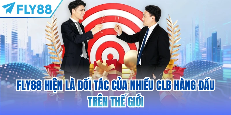 FLY88 hiện là đối tác của nhiều CLB hàng đầu trên thế giới