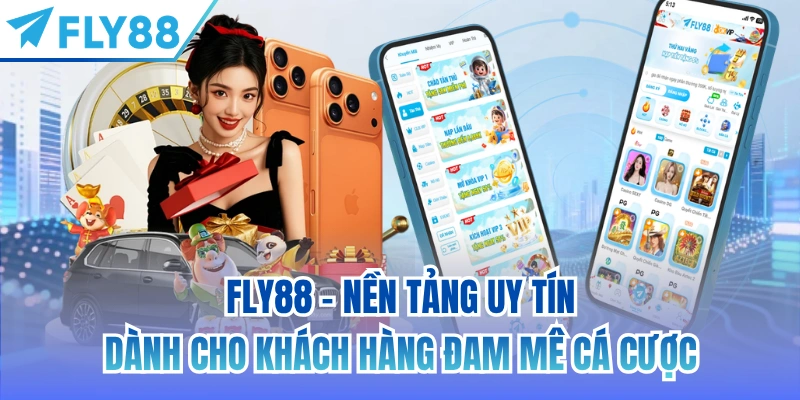FLY88 - nền tảng uy tín dành cho khách hàng đam mê cá cược