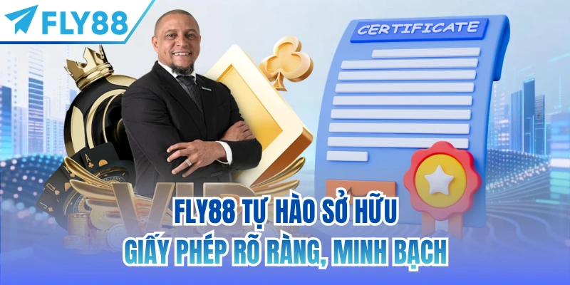 FLY88 tự hào sở hữu giấy phép rõ ràng, minh bạch